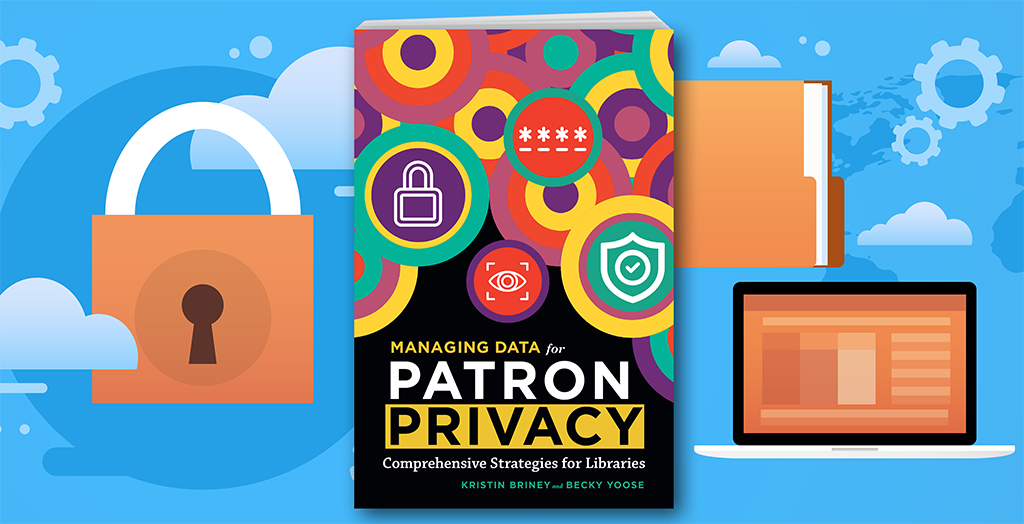 Cover of the book "Managing Data for Patron Privacy" surrounded by lock, folder, and laptop icons on a blue background.